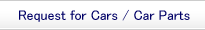 Request for Car / Car Parts